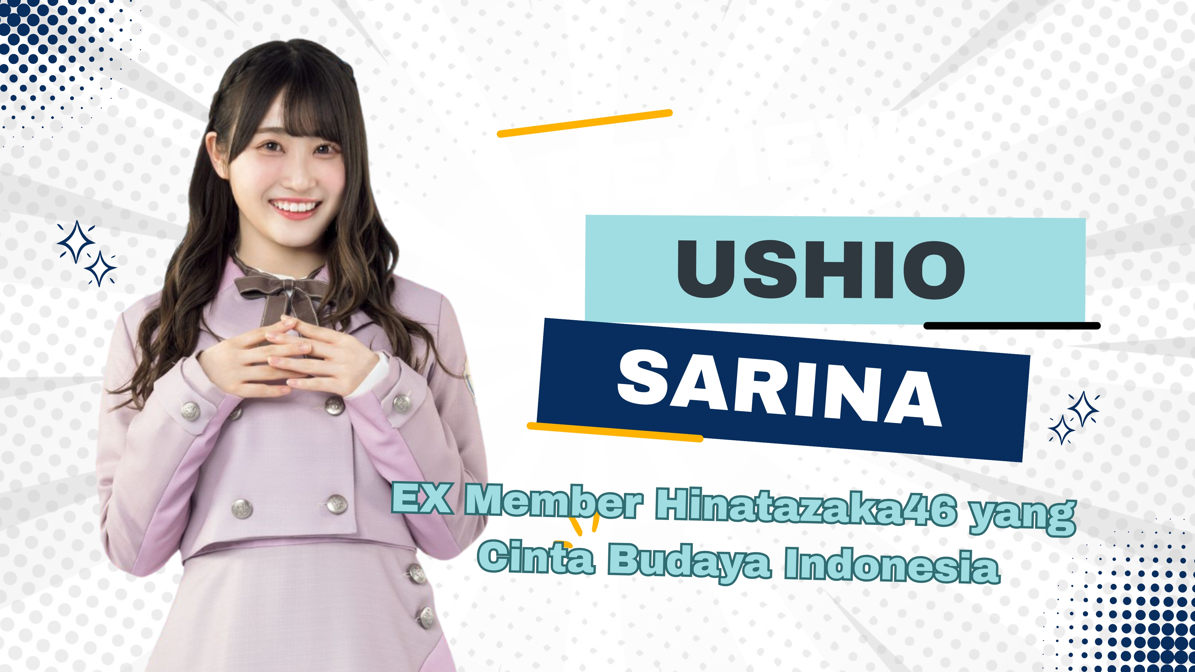 Ushio Sarina: Ex Member Hinatazaka46 yang Cinta Budaya Indonesia